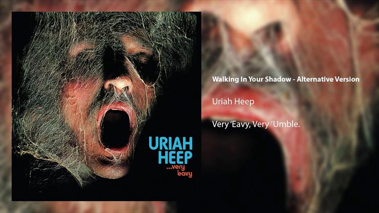 Uriah Heep - Uriah Heep - Walking In Your Shadow Alternative Version Official Audio BQ.jpg